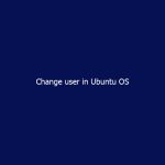 Change user in Ubuntu OS